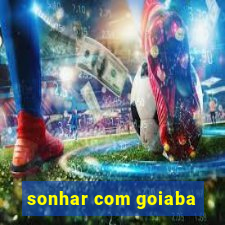 sonhar com goiaba